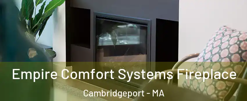 Empire Comfort Systems Fireplace Cambridgeport - MA