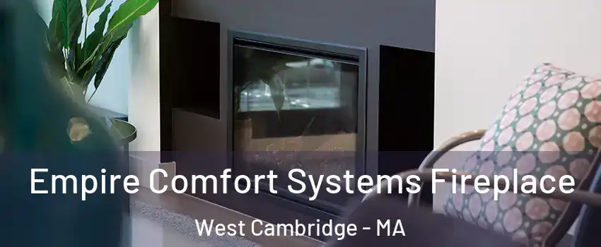 Empire Comfort Systems Fireplace West Cambridge - MA