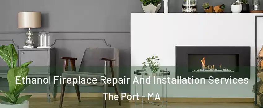 Ethanol Fireplace Repair And Installation Services The Port - MA