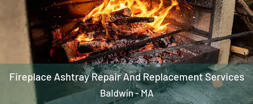 Fireplace Ashtray Repair And Replacement Services Baldwin - MA