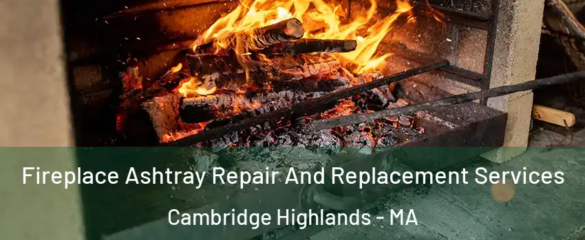 Fireplace Ashtray Repair And Replacement Services Cambridge Highlands - MA