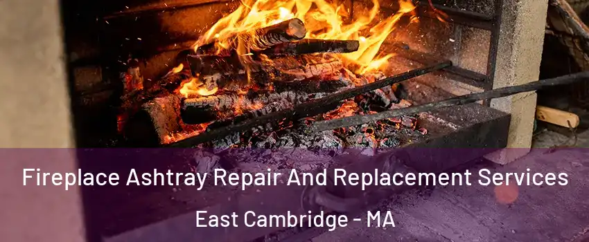 Fireplace Ashtray Repair And Replacement Services East Cambridge - MA