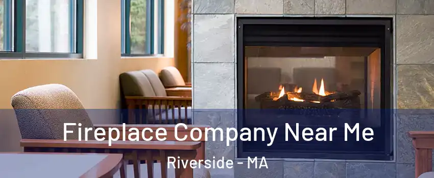 Fireplace Company Near Me Riverside - MA