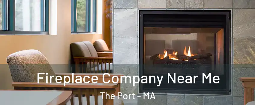 Fireplace Company Near Me The Port - MA