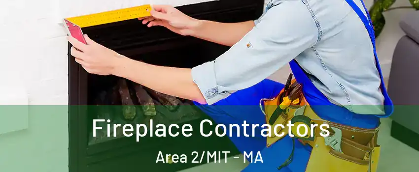 Fireplace Contractors Area 2/MIT - MA