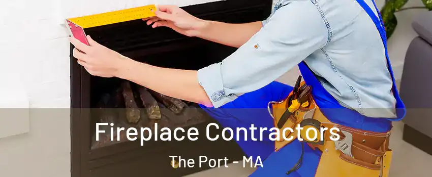 Fireplace Contractors The Port - MA