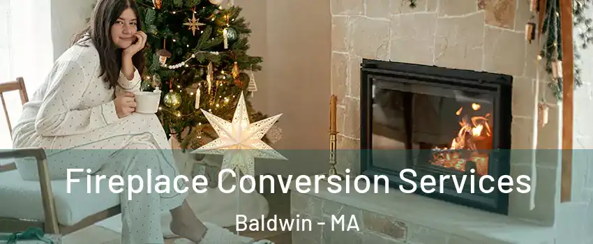 Fireplace Conversion Services Baldwin - MA