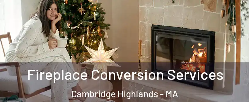 Fireplace Conversion Services Cambridge Highlands - MA