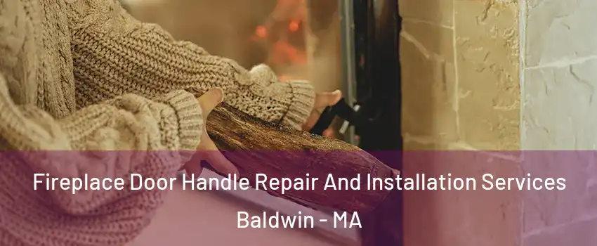 Fireplace Door Handle Repair And Installation Services Baldwin - MA