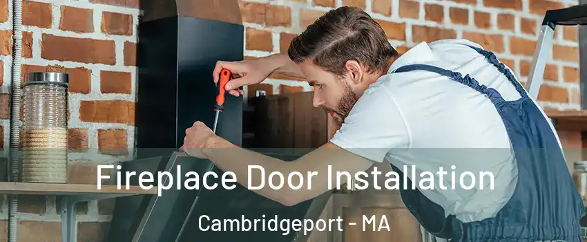 Fireplace Door Installation Cambridgeport - MA