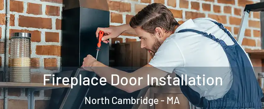 Fireplace Door Installation North Cambridge - MA