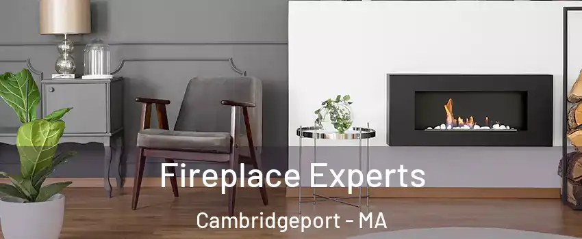 Fireplace Experts Cambridgeport - MA