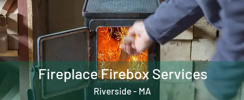 Fireplace Firebox Services Riverside - MA