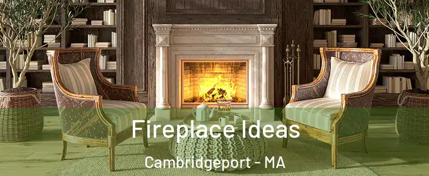 Fireplace Ideas Cambridgeport - MA