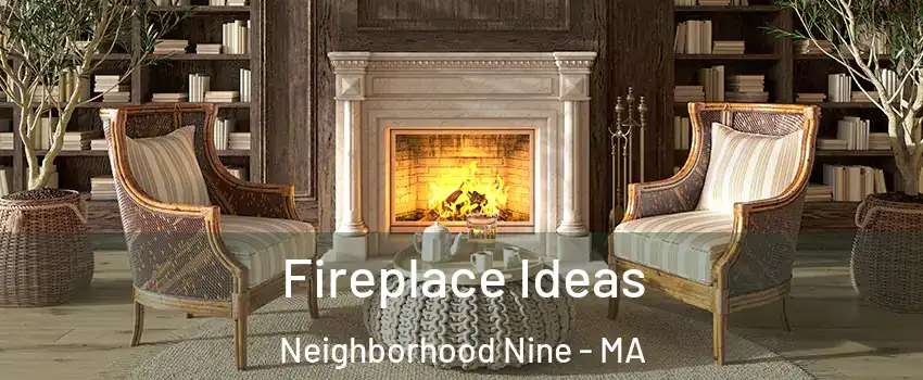 Fireplace Ideas Neighborhood Nine - MA