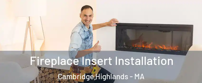 Fireplace Insert Installation Cambridge Highlands - MA