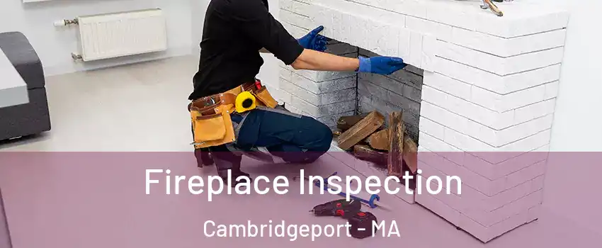 Fireplace Inspection Cambridgeport - MA