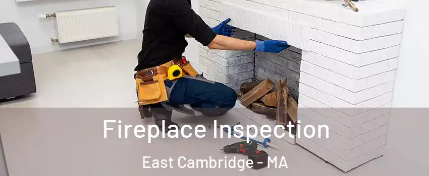 Fireplace Inspection East Cambridge - MA