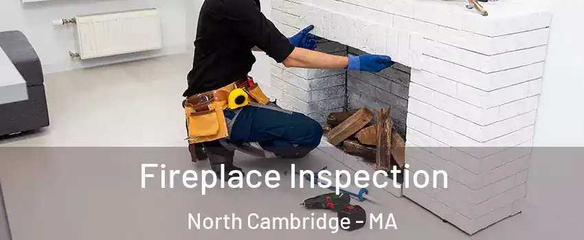 Fireplace Inspection North Cambridge - MA