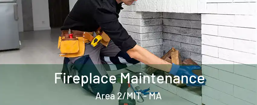 Fireplace Maintenance Area 2/MIT - MA