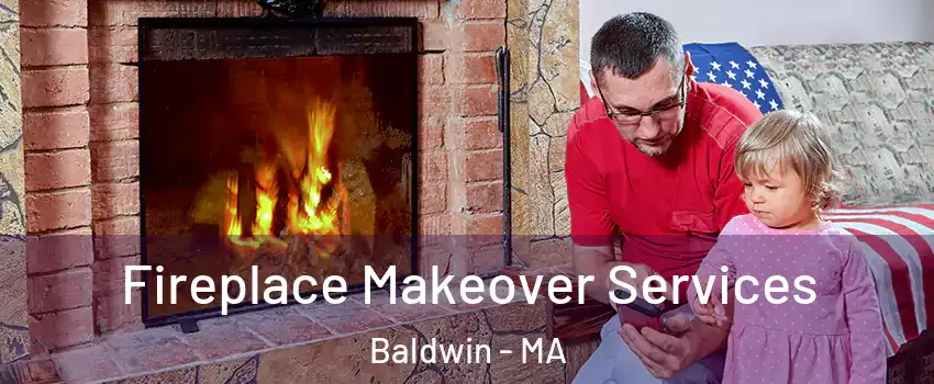 Fireplace Makeover Services Baldwin - MA