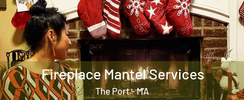 Fireplace Mantel Services The Port - MA