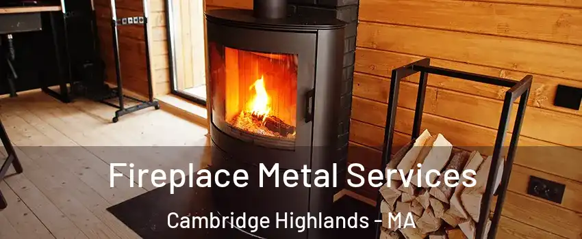 Fireplace Metal Services Cambridge Highlands - MA