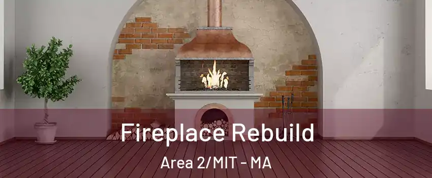 Fireplace Rebuild Area 2/MIT - MA