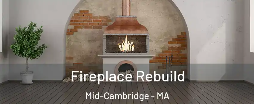 Fireplace Rebuild Mid-Cambridge - MA