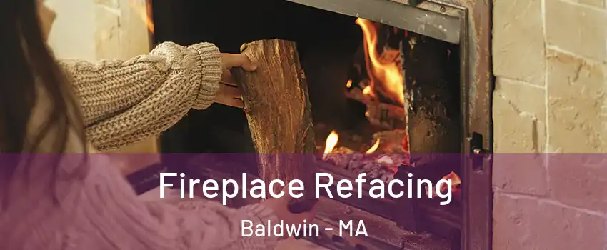 Fireplace Refacing Baldwin - MA