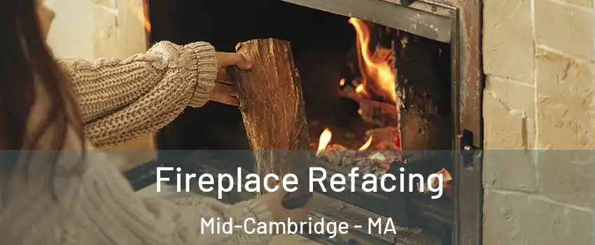 Fireplace Refacing Mid-Cambridge - MA