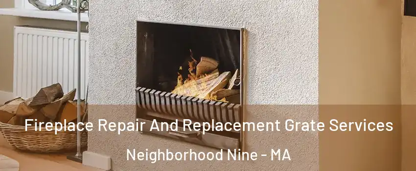 Fireplace Repair And Replacement Grate Services Neighborhood Nine - MA