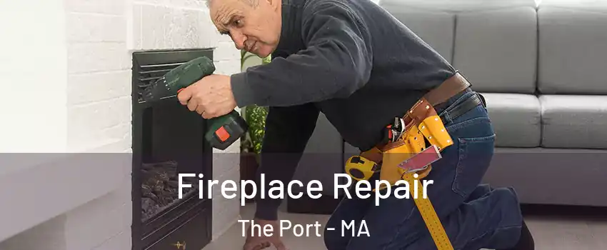 Fireplace Repair The Port - MA