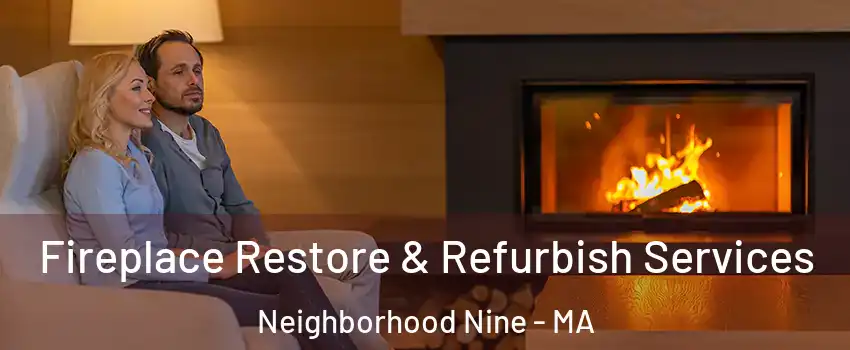 Fireplace Restore & Refurbish Services Neighborhood Nine - MA