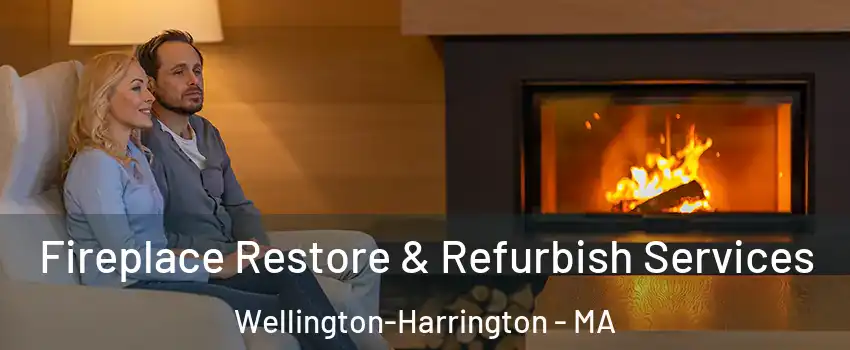 Fireplace Restore & Refurbish Services Wellington-Harrington - MA