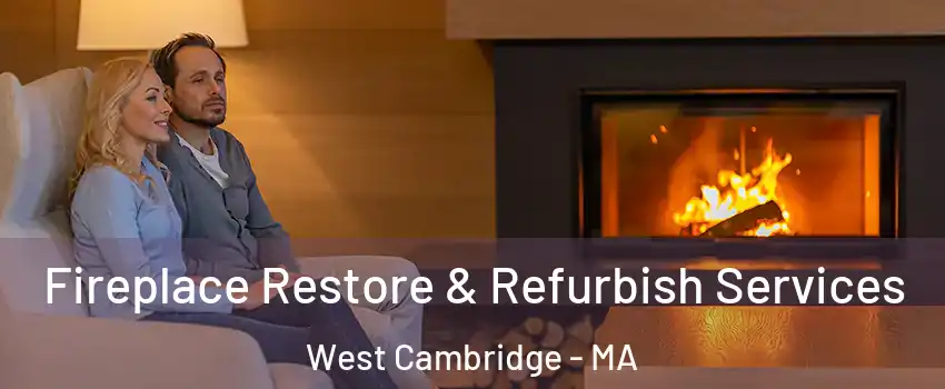 Fireplace Restore & Refurbish Services West Cambridge - MA