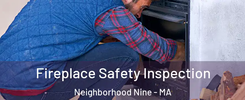 Fireplace Safety Inspection Neighborhood Nine - MA