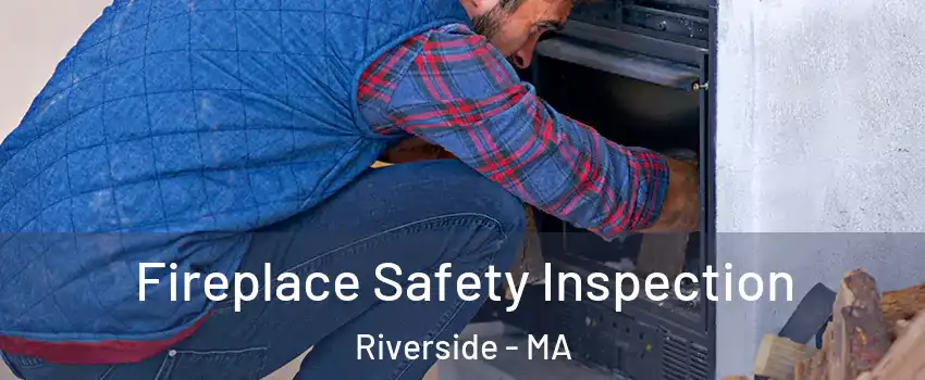 Fireplace Safety Inspection Riverside - MA