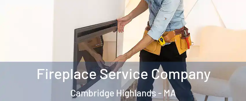 Fireplace Service Company Cambridge Highlands - MA