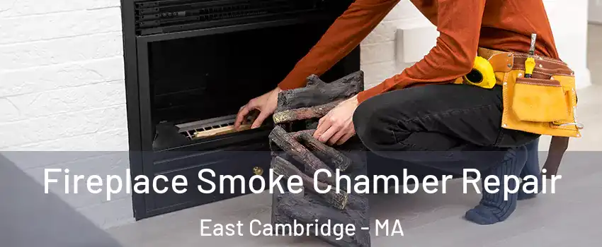 Fireplace Smoke Chamber Repair East Cambridge - MA