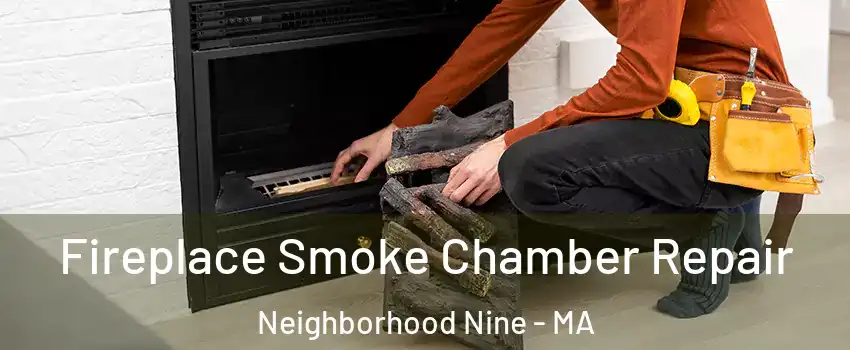 Fireplace Smoke Chamber Repair Neighborhood Nine - MA