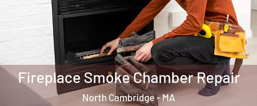 Fireplace Smoke Chamber Repair North Cambridge - MA