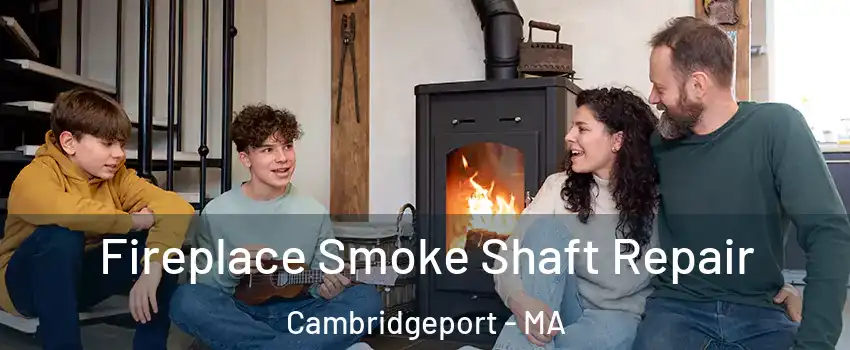 Fireplace Smoke Shaft Repair Cambridgeport - MA