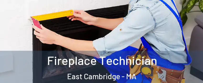 Fireplace Technician East Cambridge - MA