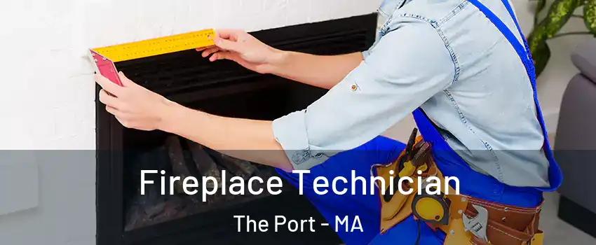 Fireplace Technician The Port - MA