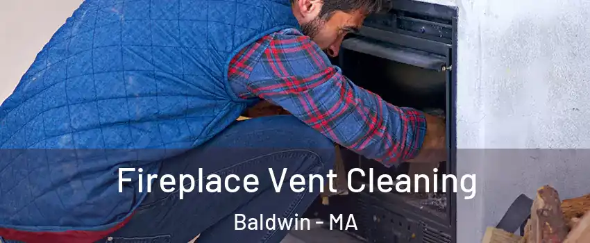 Fireplace Vent Cleaning Baldwin - MA