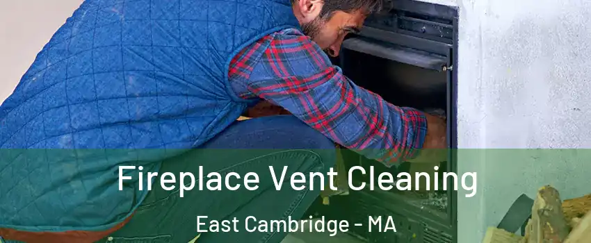 Fireplace Vent Cleaning East Cambridge - MA