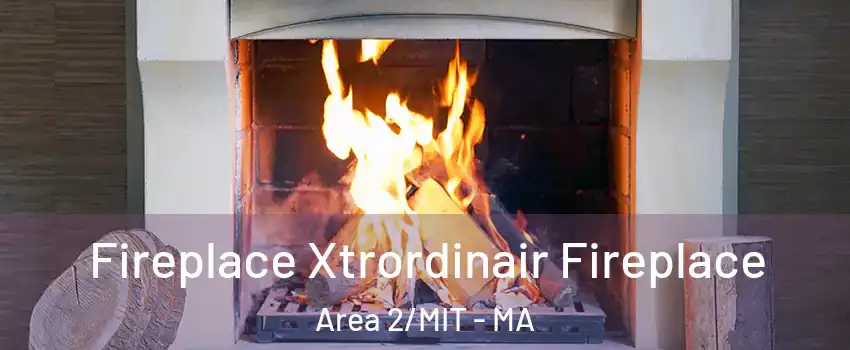 Fireplace Xtrordinair Fireplace Area 2/MIT - MA