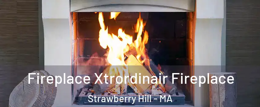 Fireplace Xtrordinair Fireplace Strawberry Hill - MA