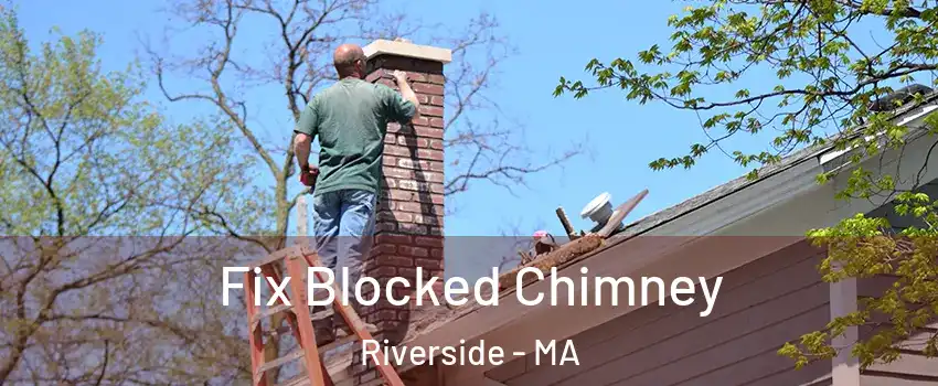 Fix Blocked Chimney Riverside - MA